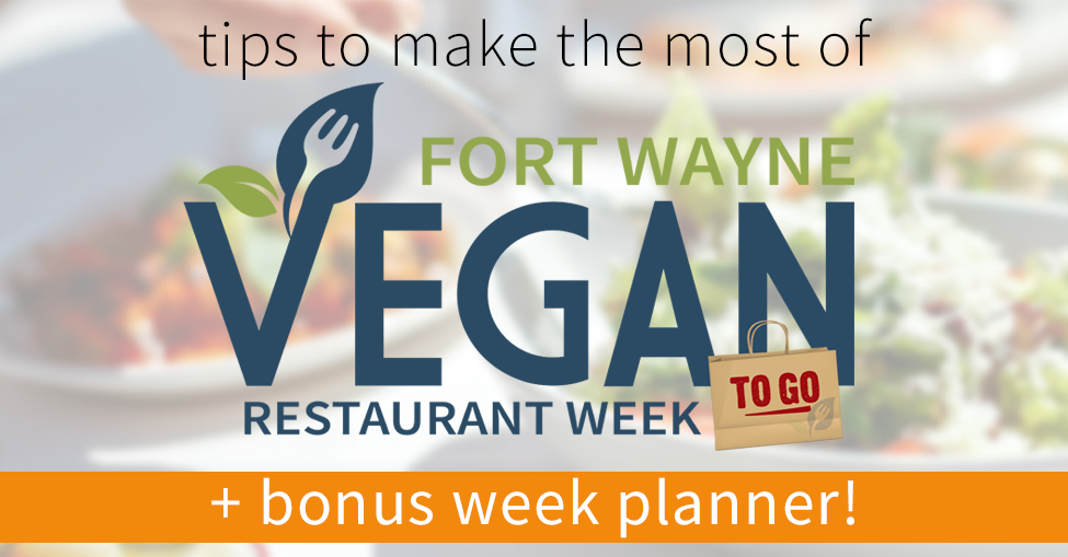 Fort Wayne Vegan Restaurant Week To Go